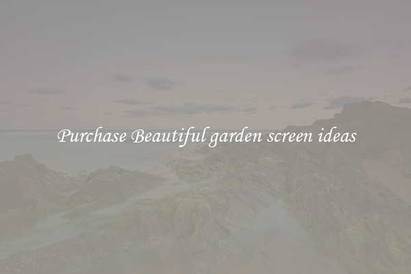 Purchase Beautiful garden screen ideas