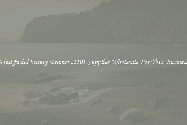 Find facial beauty steamer zl101 Supplies Wholesale For Your Business