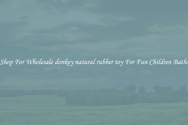 Shop For Wholesale donkey natural rubber toy For Fun Children Baths