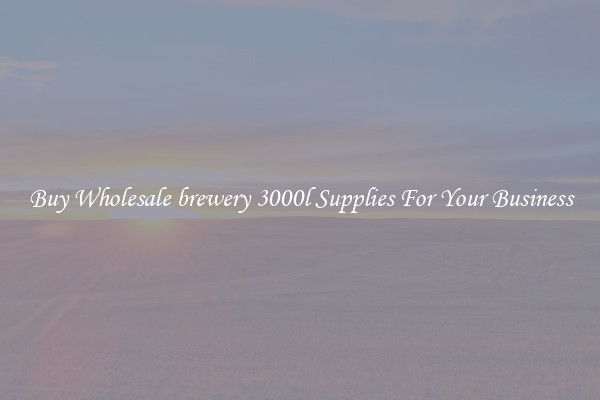 Buy Wholesale brewery 3000l Supplies For Your Business
