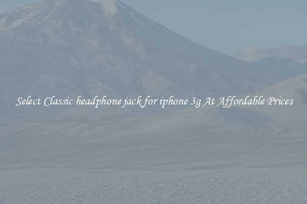 Select Classic headphone jack for iphone 3g At Affordable Prices