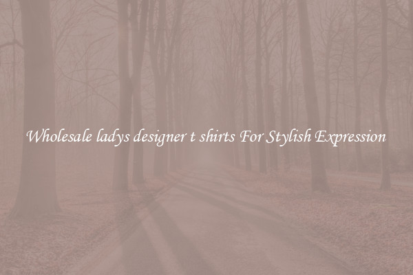 Wholesale ladys designer t shirts For Stylish Expression 