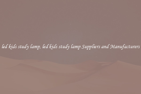 led kids study lamp, led kids study lamp Suppliers and Manufacturers