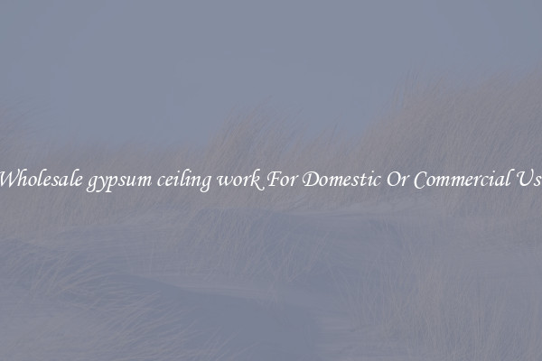 Wholesale gypsum ceiling work For Domestic Or Commercial Use
