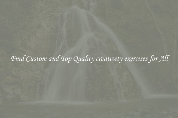 Find Custom and Top Quality creativity exercises for All