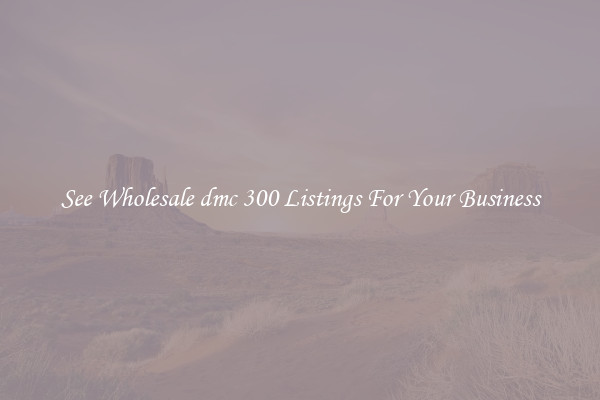 See Wholesale dmc 300 Listings For Your Business
