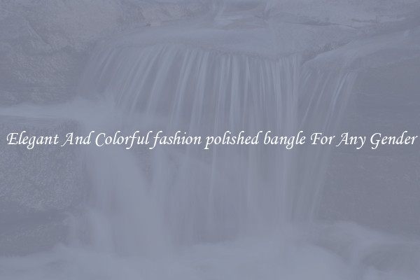 Elegant And Colorful fashion polished bangle For Any Gender