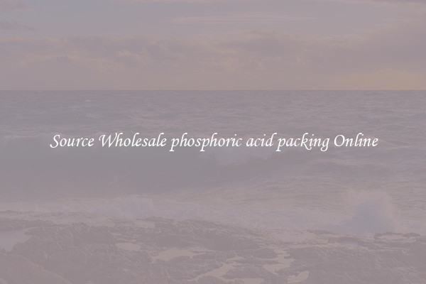 Source Wholesale phosphoric acid packing Online