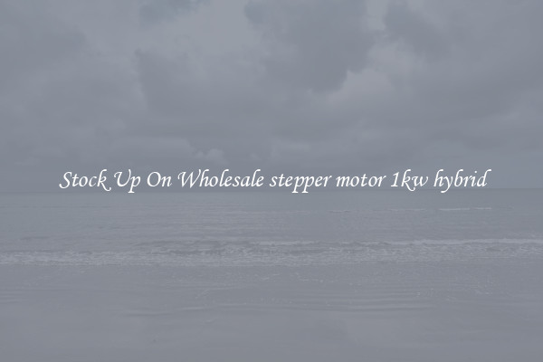 Stock Up On Wholesale stepper motor 1kw hybrid