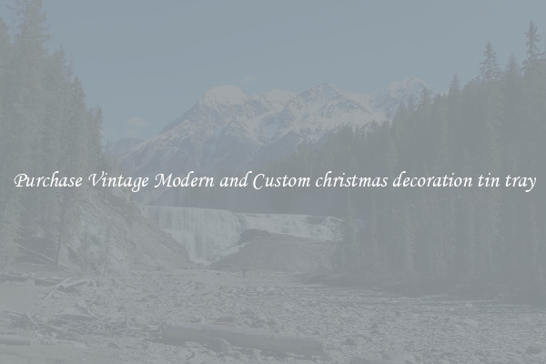 Purchase Vintage Modern and Custom christmas decoration tin tray