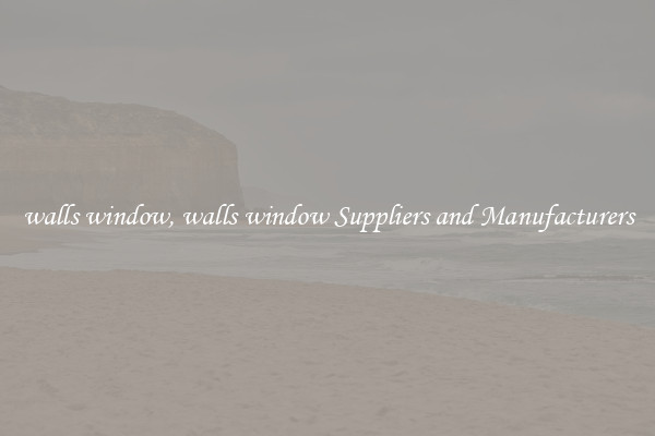 walls window, walls window Suppliers and Manufacturers