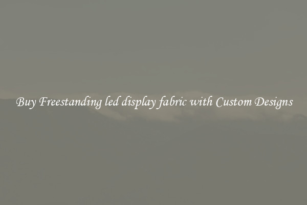 Buy Freestanding led display fabric with Custom Designs