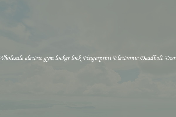 Wholesale electric gym locker lock Fingerprint Electronic Deadbolt Door 