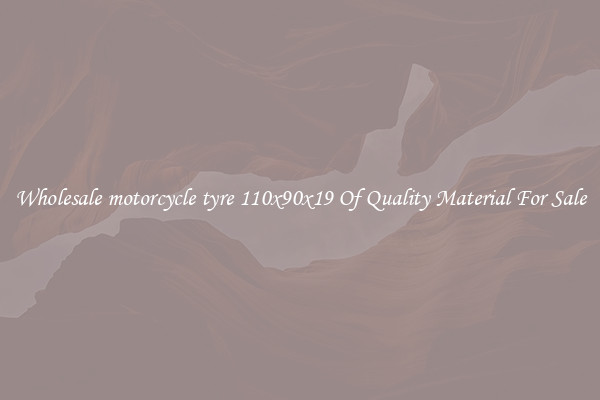 Wholesale motorcycle tyre 110x90x19 Of Quality Material For Sale