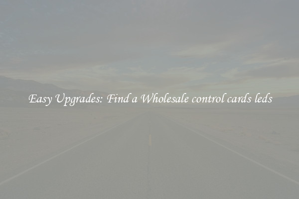Easy Upgrades: Find a Wholesale control cards leds
