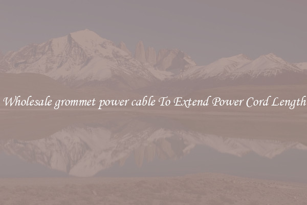 Wholesale grommet power cable To Extend Power Cord Length