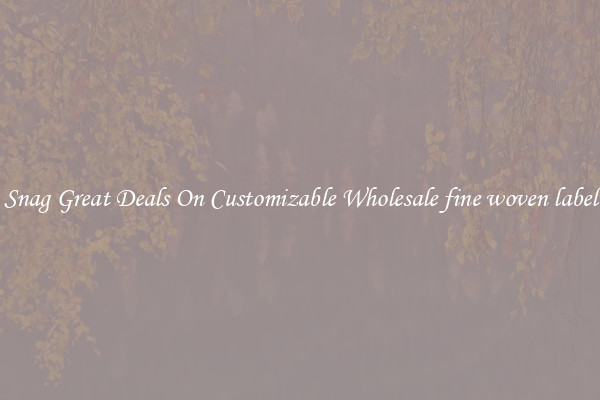Snag Great Deals On Customizable Wholesale fine woven label