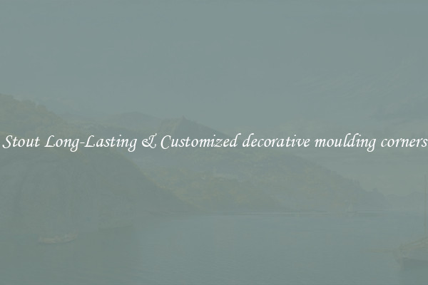 Stout Long-Lasting & Customized decorative moulding corners