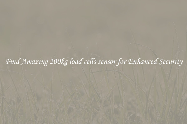 Find Amazing 200kg load cells sensor for Enhanced Security