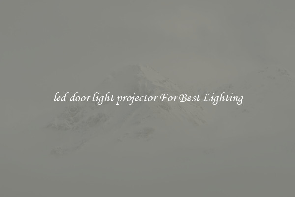 led door light projector For Best Lighting
