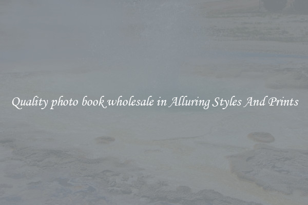 Quality photo book wholesale in Alluring Styles And Prints