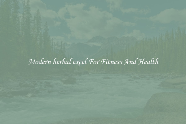 Modern herbal excel For Fitness And Health
