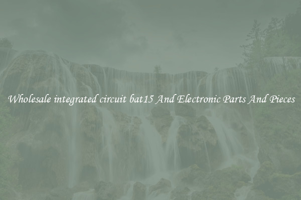 Wholesale integrated circuit bat15 And Electronic Parts And Pieces