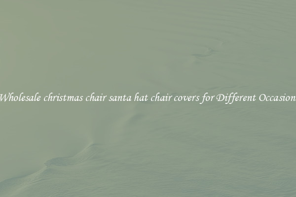 Wholesale christmas chair santa hat chair covers for Different Occasions