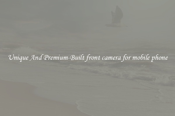 Unique And Premium-Built front camera for mobile phone