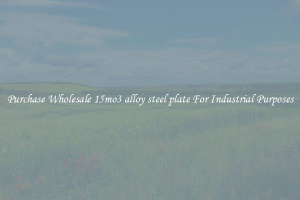 Purchase Wholesale 15mo3 alloy steel plate For Industrial Purposes