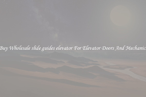 Buy Wholesale slide guides elevator For Elevator Doors And Mechanics