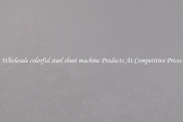 Wholesale colorful steel sheet machine Products At Competitive Prices