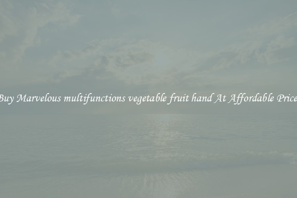Buy Marvelous multifunctions vegetable fruit hand At Affordable Prices