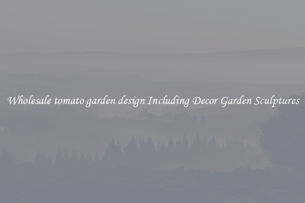 Wholesale tomato garden design Including Decor Garden Sculptures