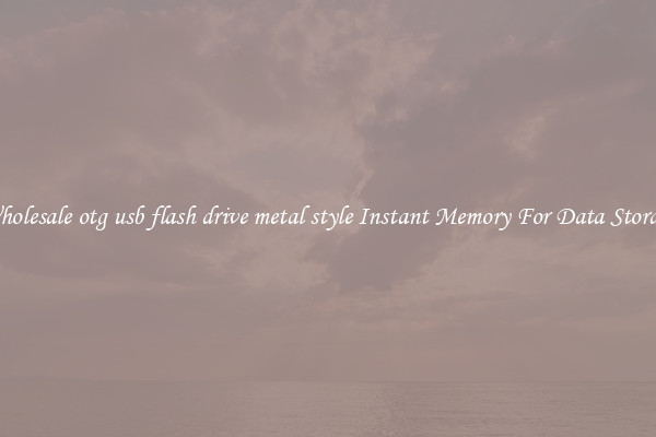 Wholesale otg usb flash drive metal style Instant Memory For Data Storage