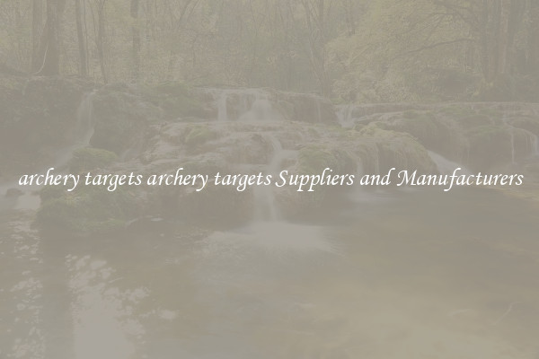 archery targets archery targets Suppliers and Manufacturers